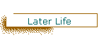 Later Life